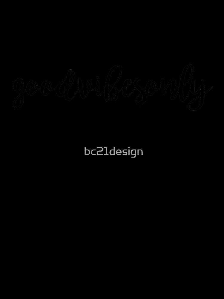 good vibes only by bc21design