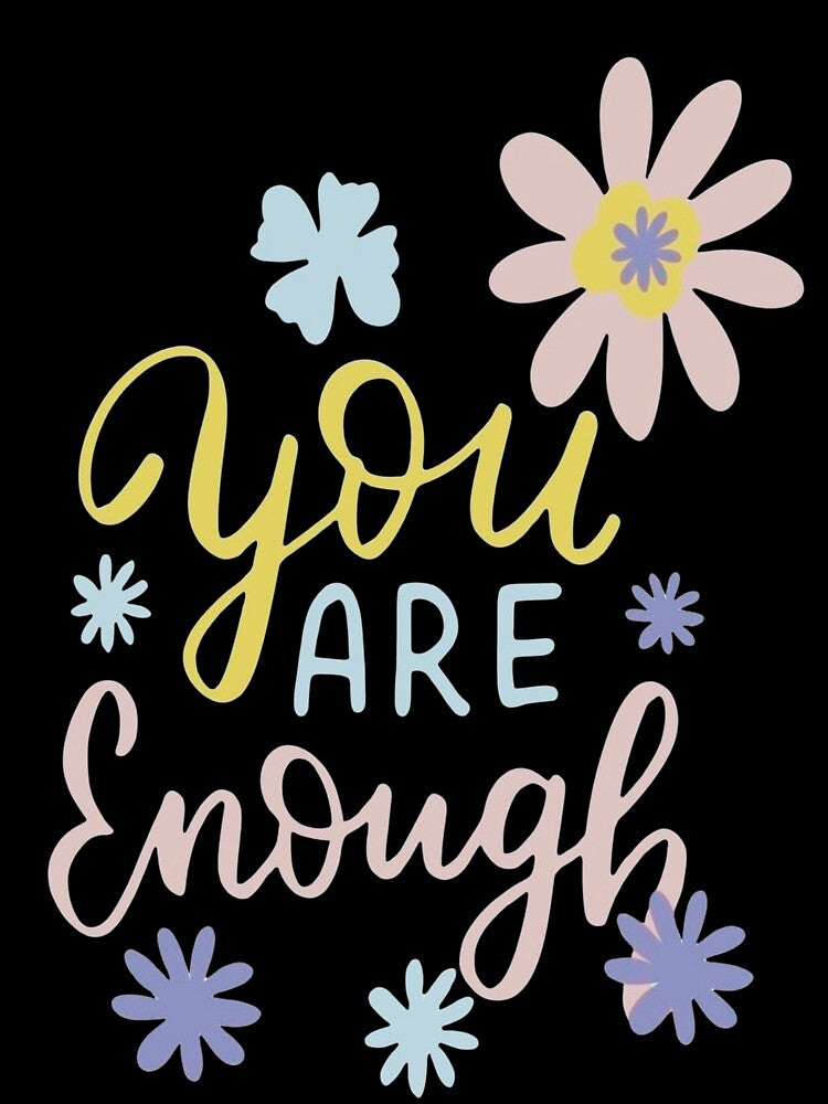 You are enough by Still Glowing Co.