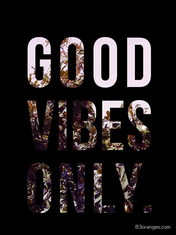 Good Vibes Only #redbubble #lifestyle by 83oranges.com