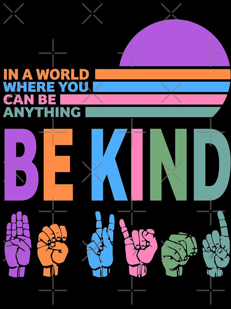 In a world where you can be anything be kind cute kindness anti bullying by tiffanator606