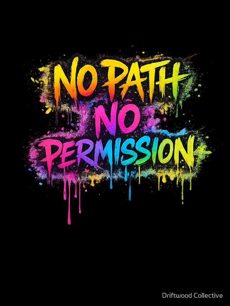 No Path No Permission Graffiti Typography by Driftwood Collective
