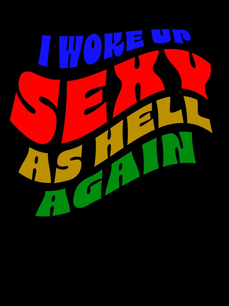 I Woke Up Sexy Again Bold Retro Typography by OlizaPrint