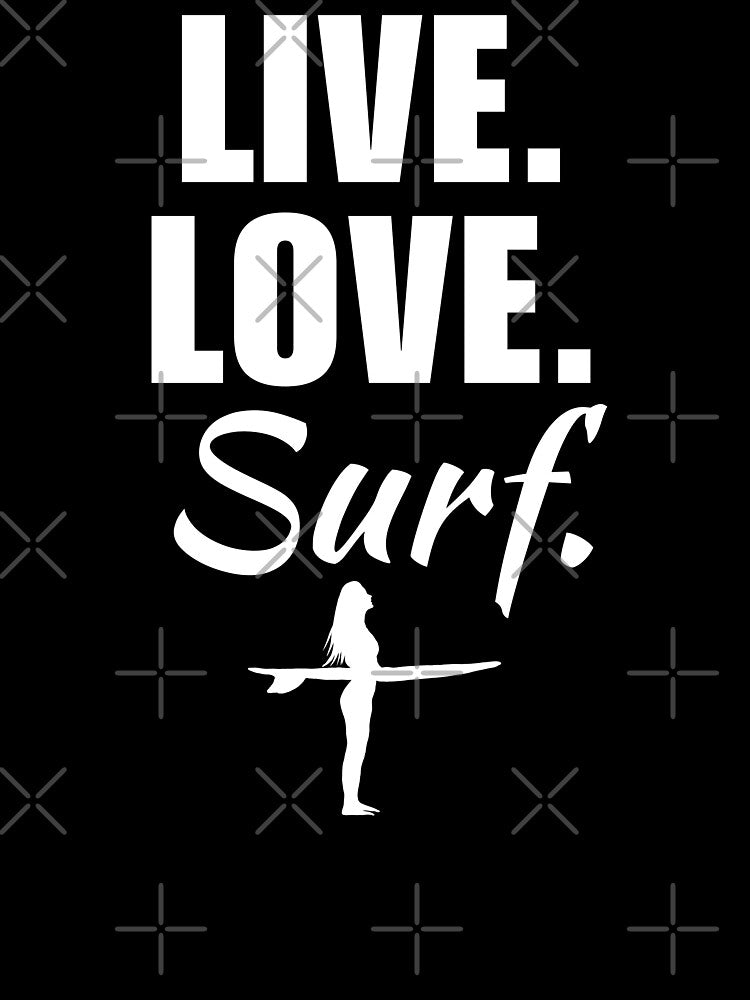 Live, love, surf. Surfing enthusiasts or lover club by NBSStore