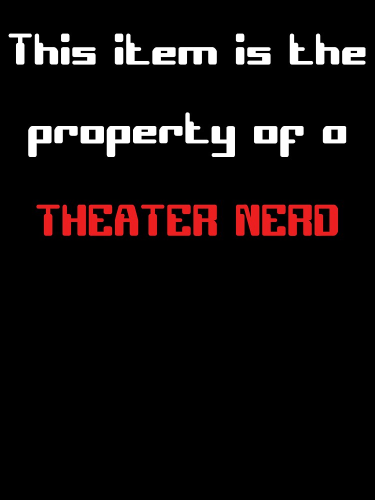 Funny 'This item is the property of a Theater Nerd' gift by Stageystuff