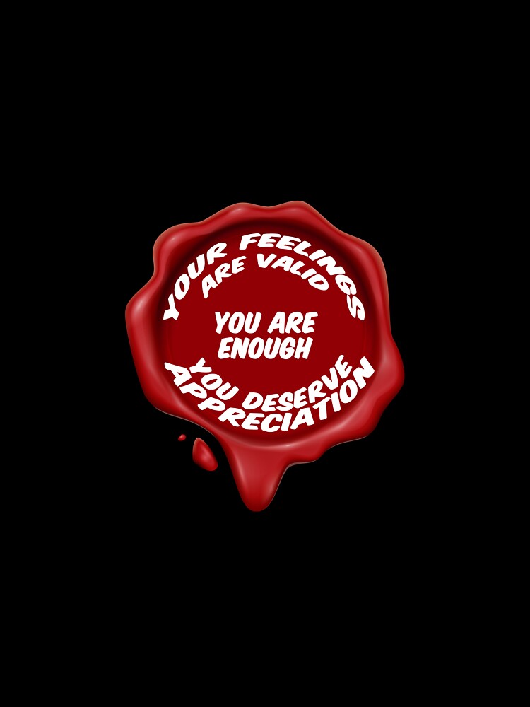 Your Feelings Are Valid | You Are Enough | You Deserve Appreciation | Mental Health Quotes | Positive Affirmations | Stress Relief | Anti Anxiety by REGALworld