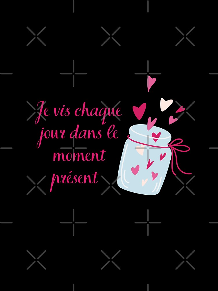 I live every day in the moment, positive affirmation by PausePapote