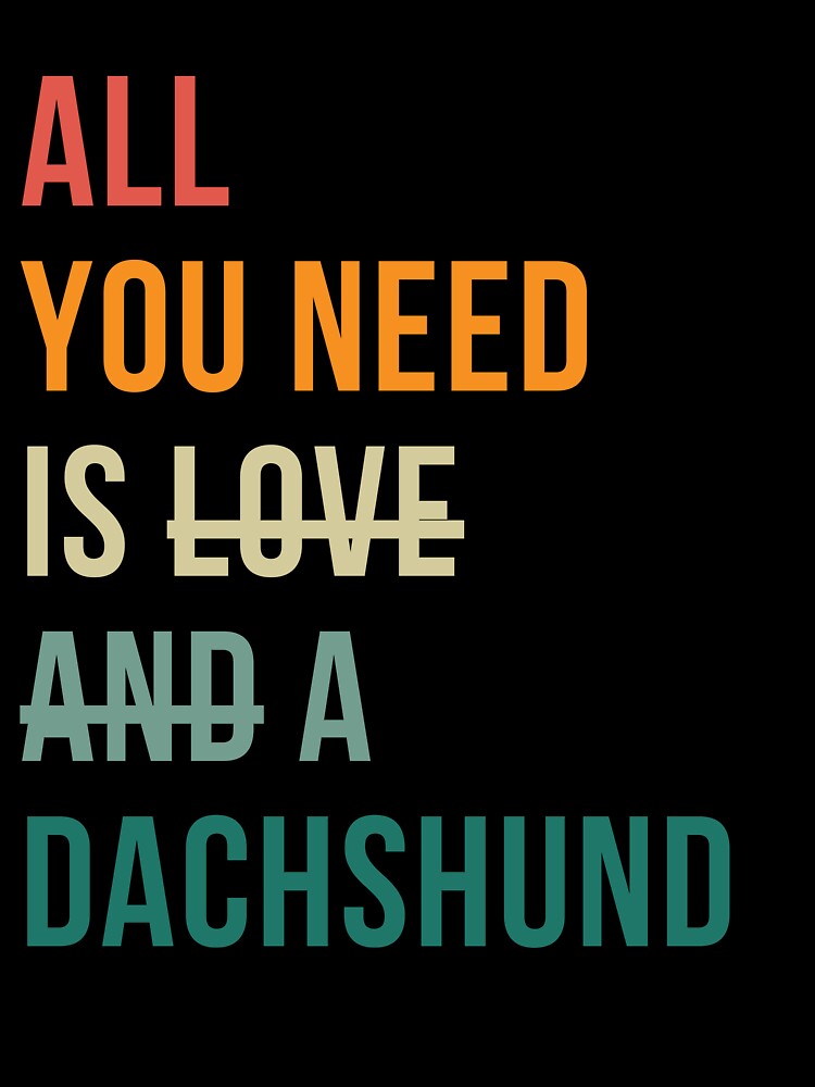 Retro all you need is love and a Dachshund dog breed design by 29Bumblebee