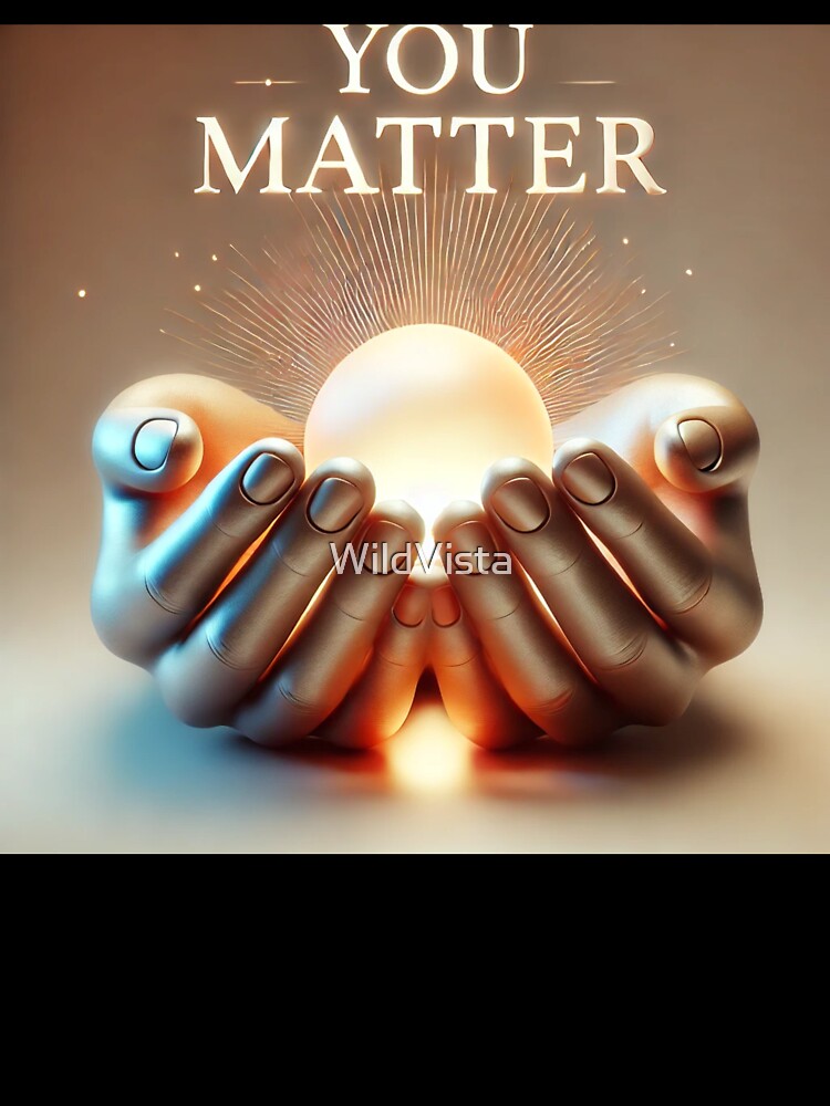 You Matter by WildVista