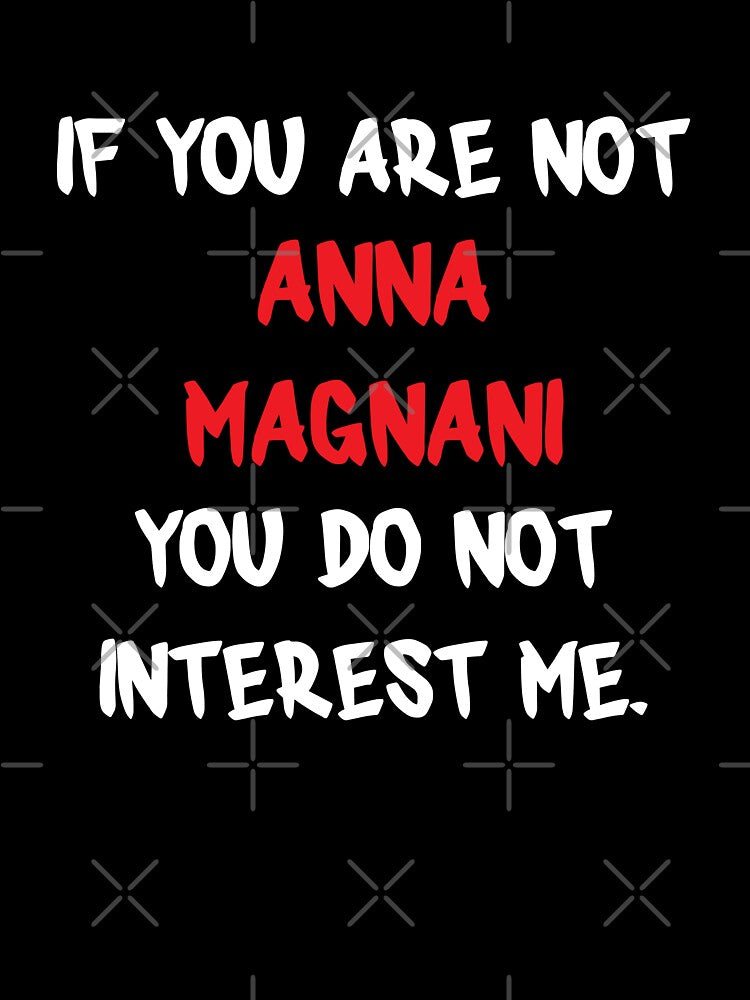 Anna Magnani - If you are not by 2Girls1Shirt
