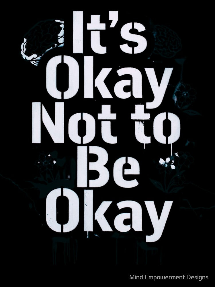 It's okay to not be okay by Mind Empowerment Designs
