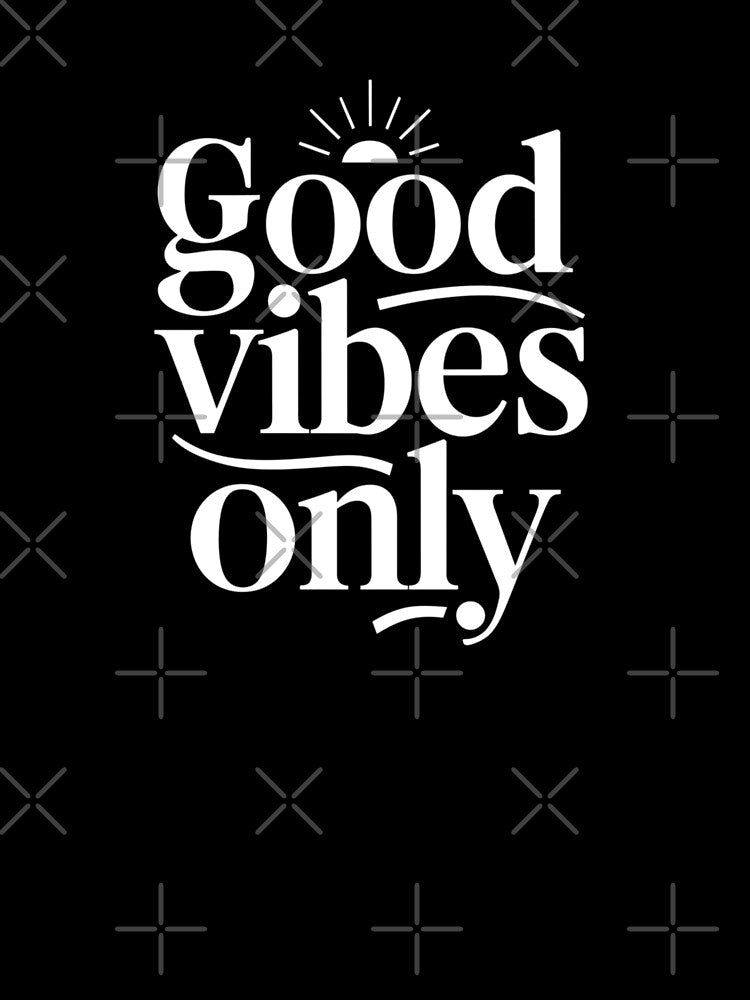 Positive Affirmations: "Good Vibes Only" by deluxedigital1