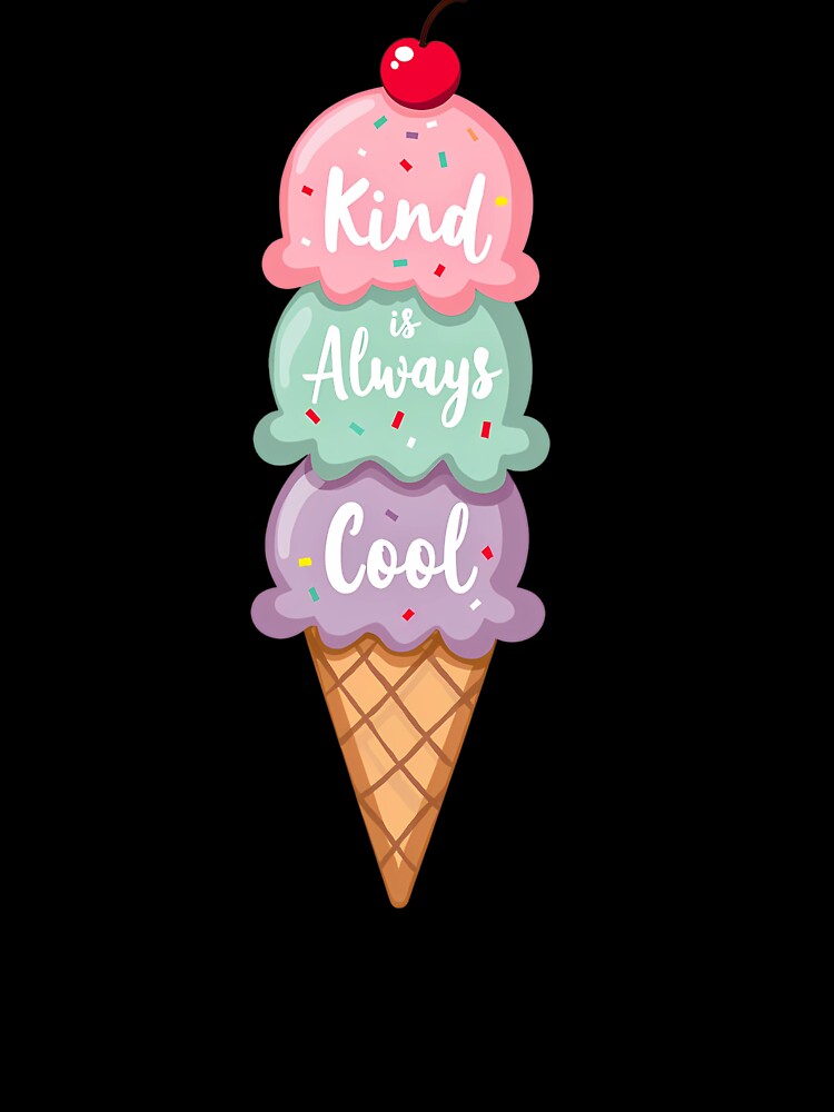 Kind is Always Cool Ice Cream. by BornBorn