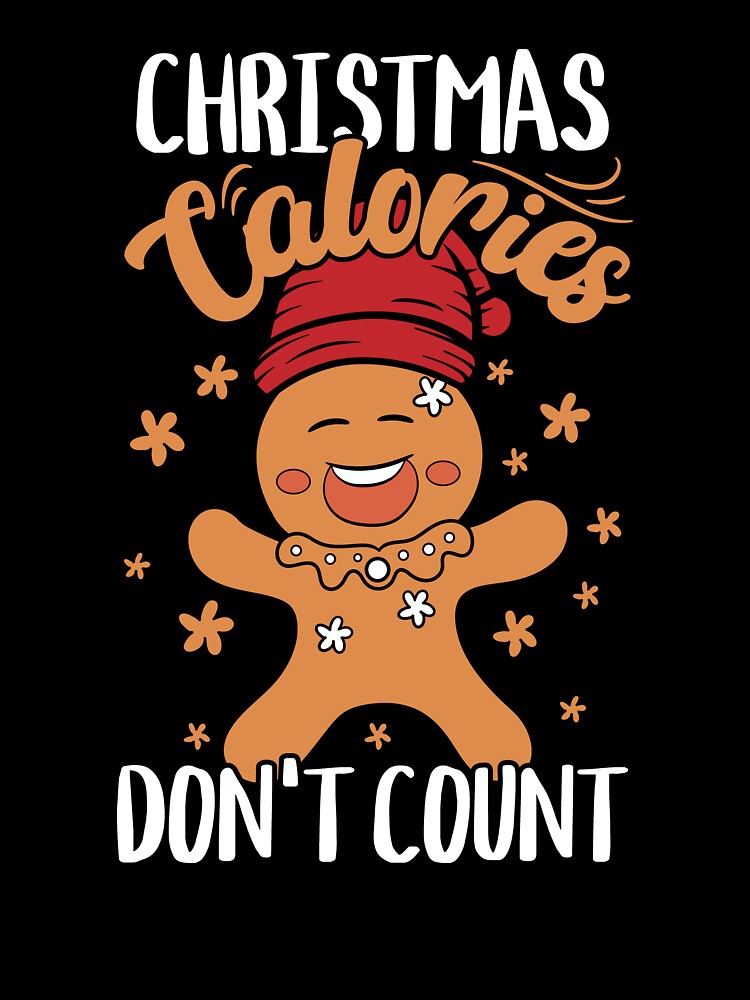 Funny Gingerbread Christmas Holiday Calories Don’t Count by PrintCrafting