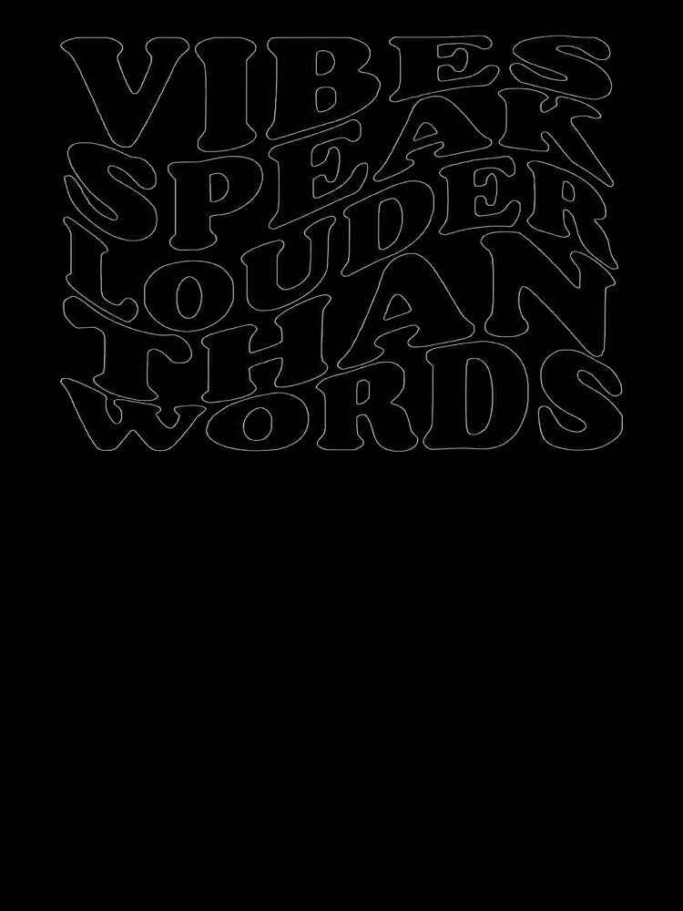 Vibes Speak Louder Than Words by Beyond Wear