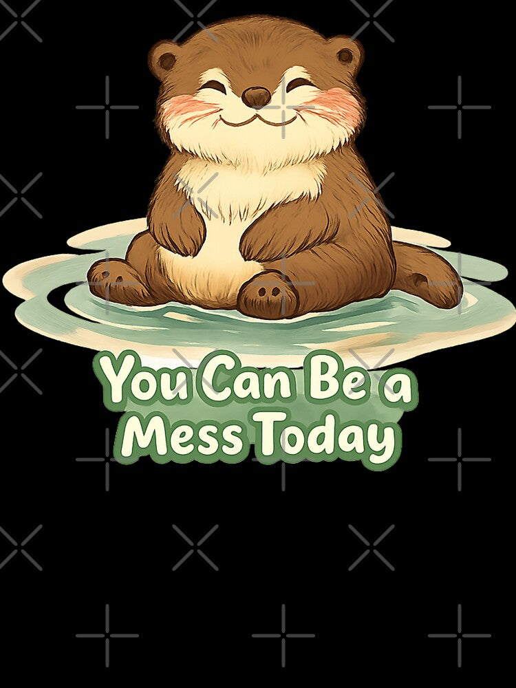 You Can Be a Mess Today | Cute Otter Mental Health Affirmation Sticker | Self Love Gift | Encouraging Quote Sticker by Davestre Designs