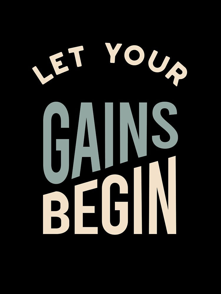 Fitness Saying Let Your Gains Begin by whyitsme