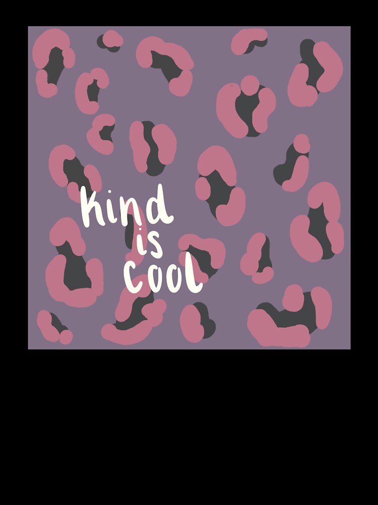 Kind Is Cool Pink and Purple Cheetah Print by faithprints