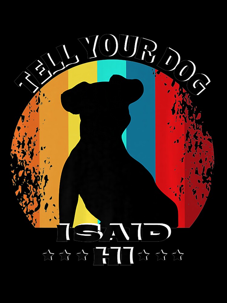 Funny Dog Design - Tell Your Dog I Said Hi Retro Dog Lover Premium by julipham88