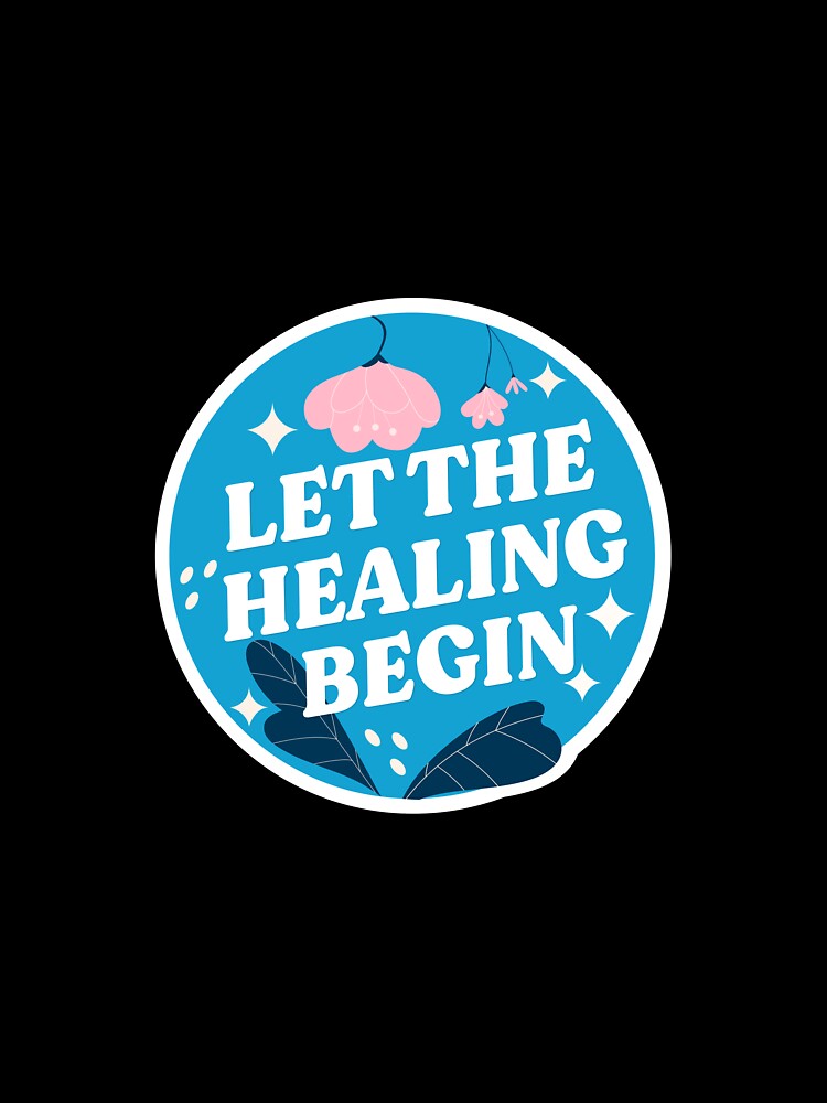 Let The Healing Begin Mental Health Quote Positive Affirmation Healing Manifestation by REGALworld