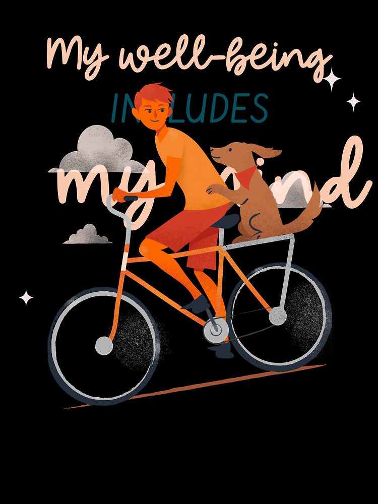 My well being includes my mind man cycling positive vibes affirmation manifestation mental health by SoulfulT