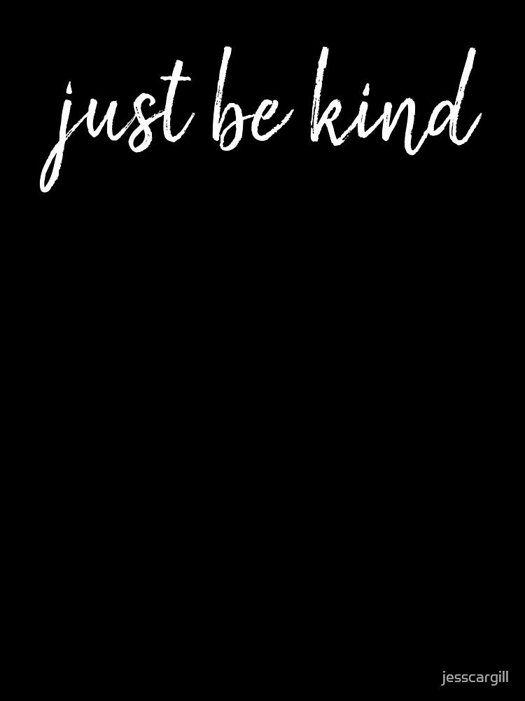 Just be kind - white on black by jesscargill