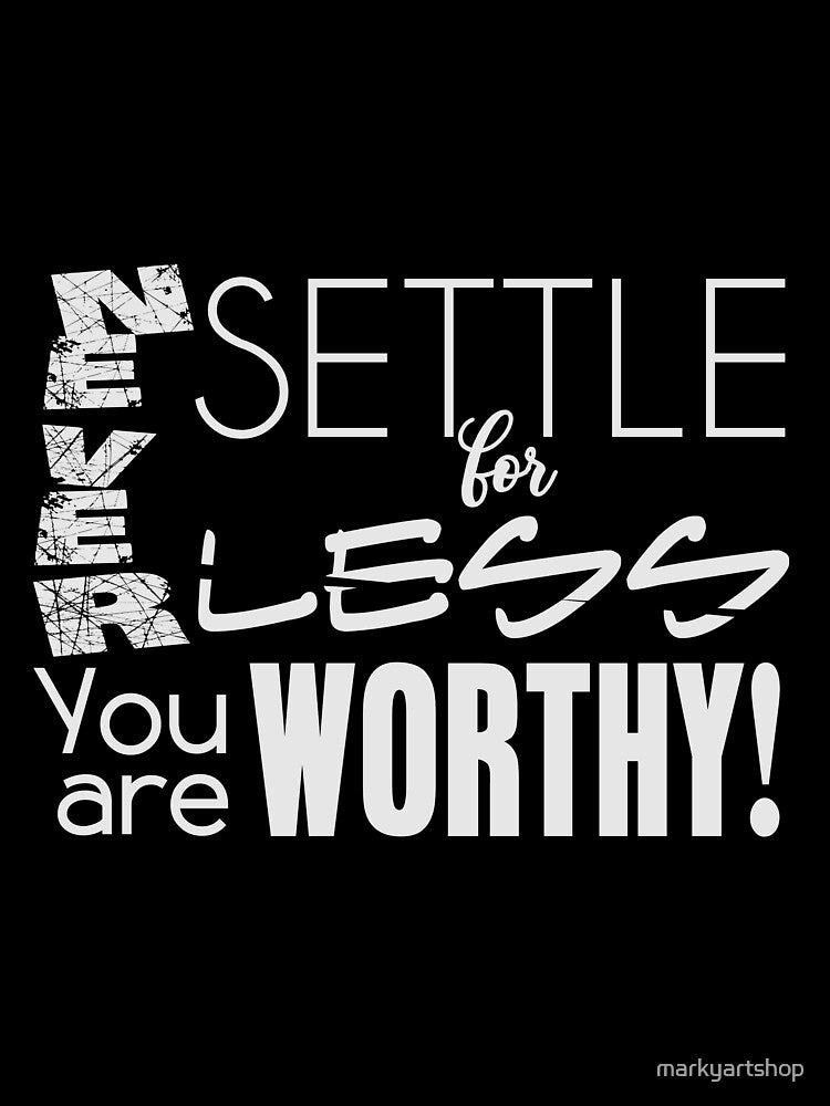 Never settle for less by markyartshop