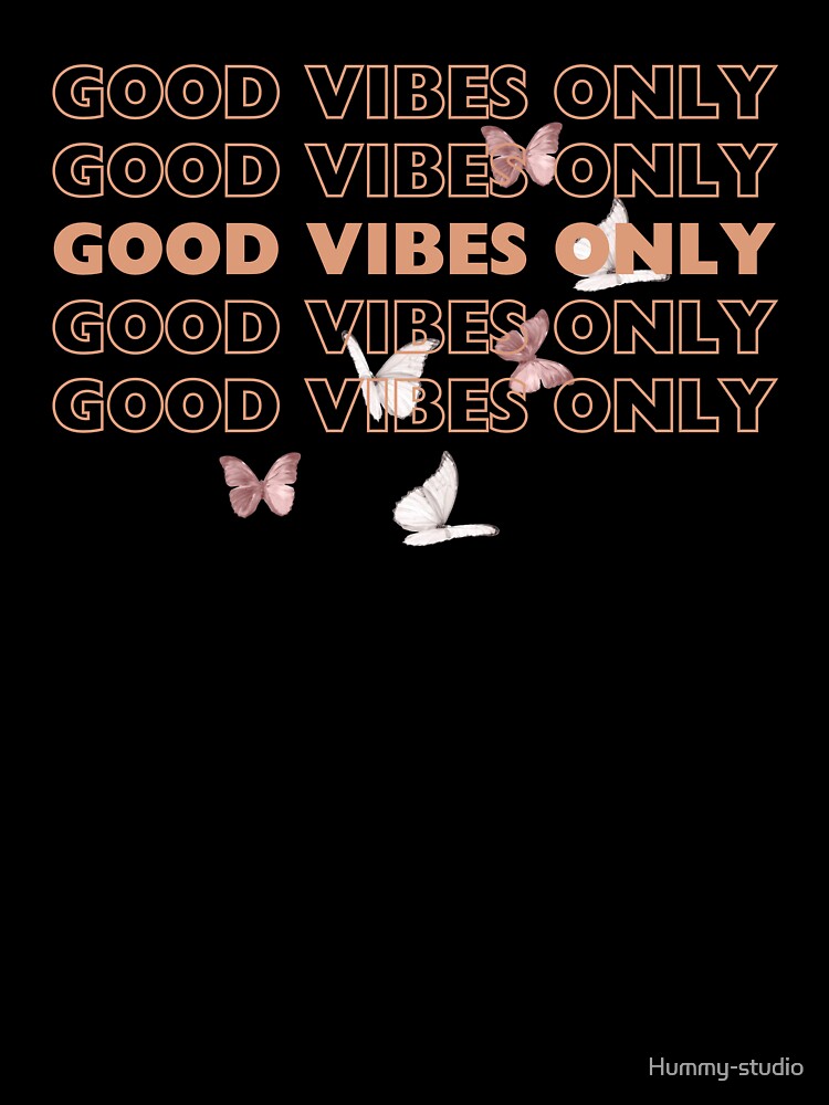 Good Vibes Only with Butterflies by Hummy-studio