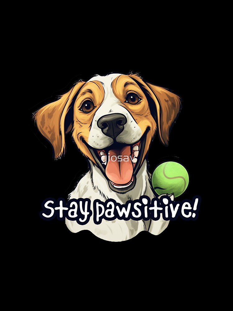 Stay pawsitive dog by giosav