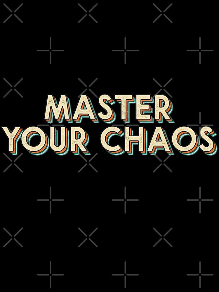 Master Your Chaos – Vintage Statement Logo by Pollock