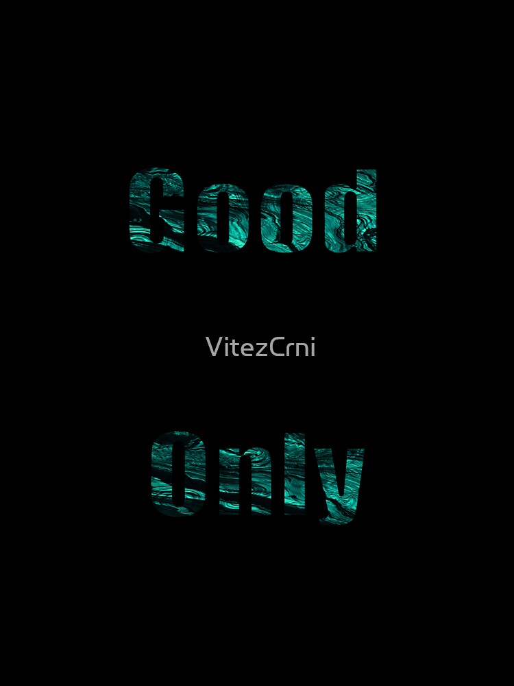 Good Vibes Only by VitezCrni
