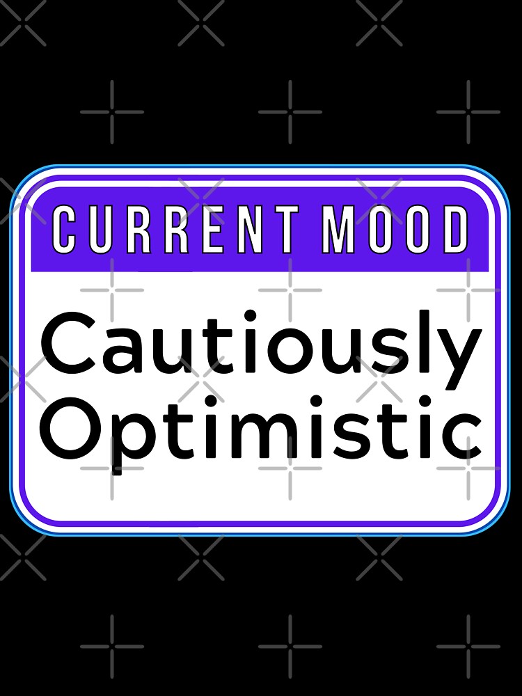 CURRENT MOOD:  Cautiously Optimistic - funny warning signs by DesignsFromTW-S