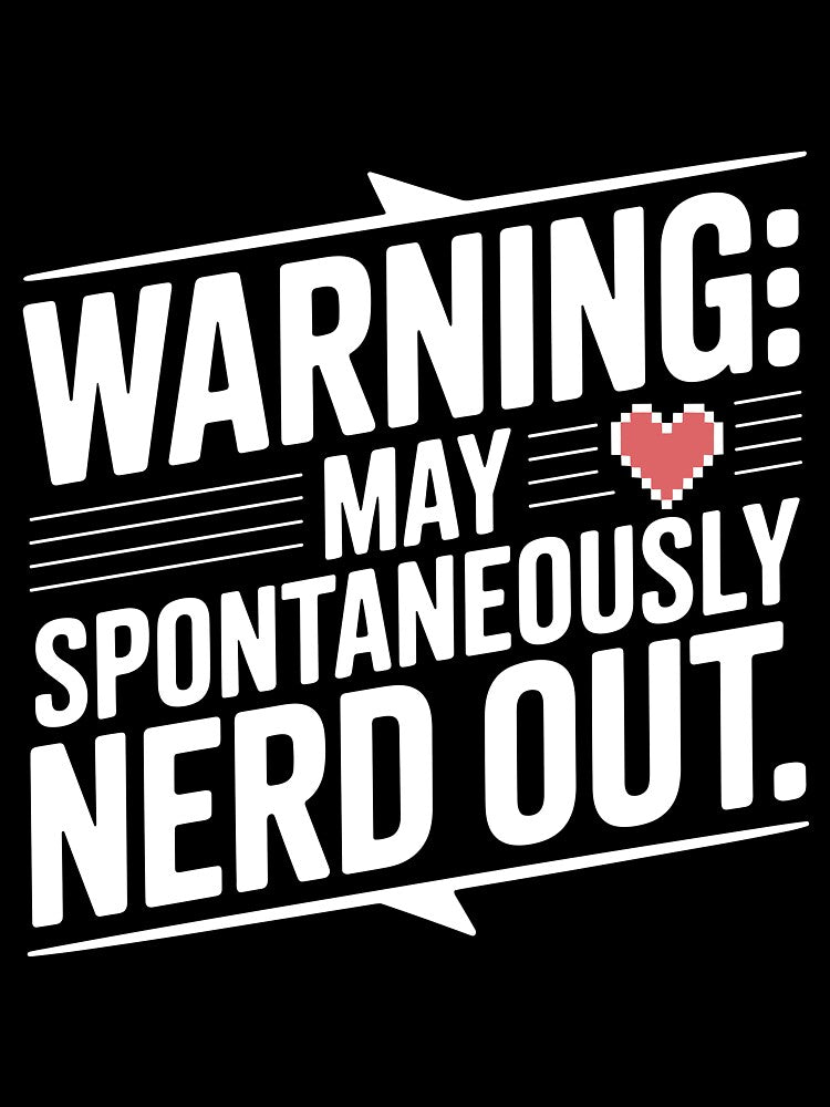 Warning May Spontaneously Nerd Out by Frank Ring