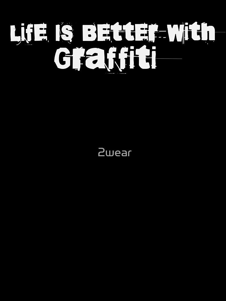 Grunge Street Art Quote: Life is Better with Graffiti by 2wear