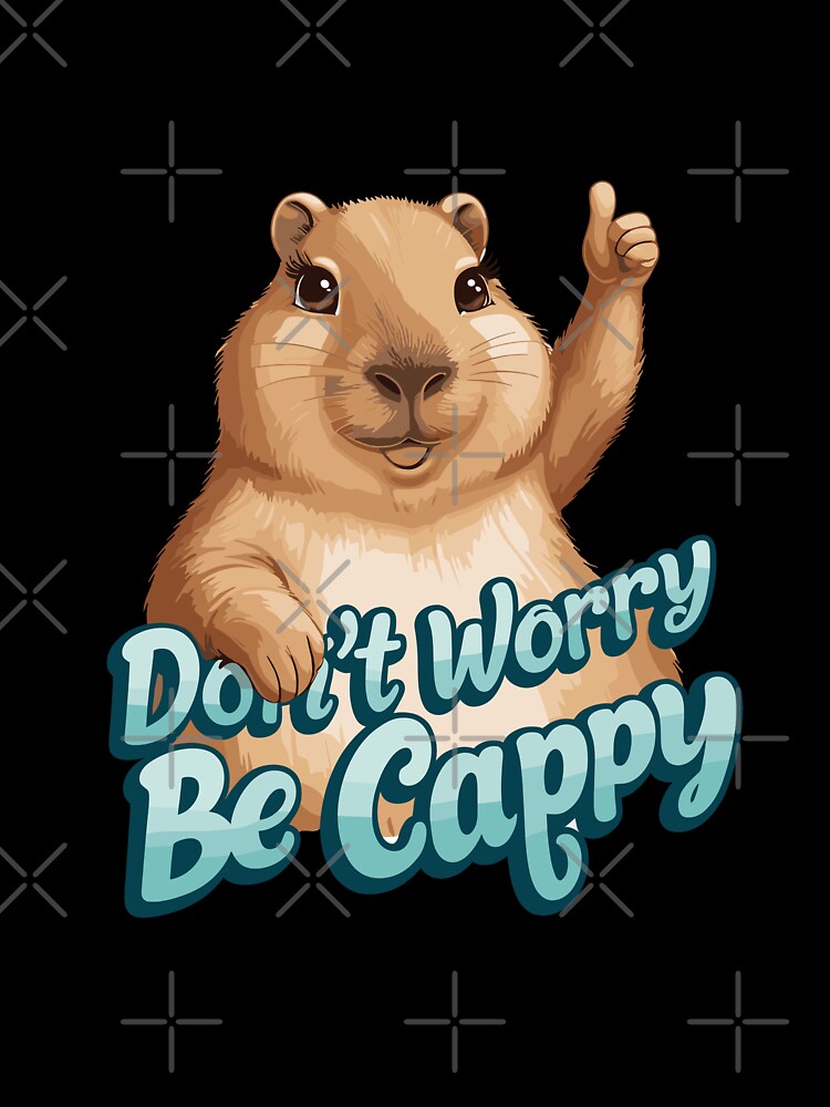 Cute Capybara Don't Worry Be Cappy by MaateoDesign