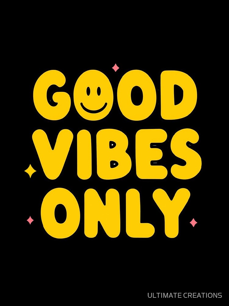 Good Vibes Only – Smiley Face Cute Positive Typography by ULTIMATE CREATIONS