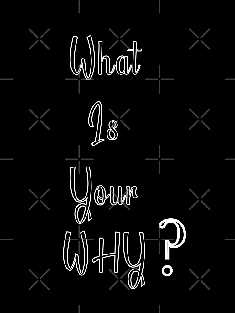 Your Big Why by diginomdesigns