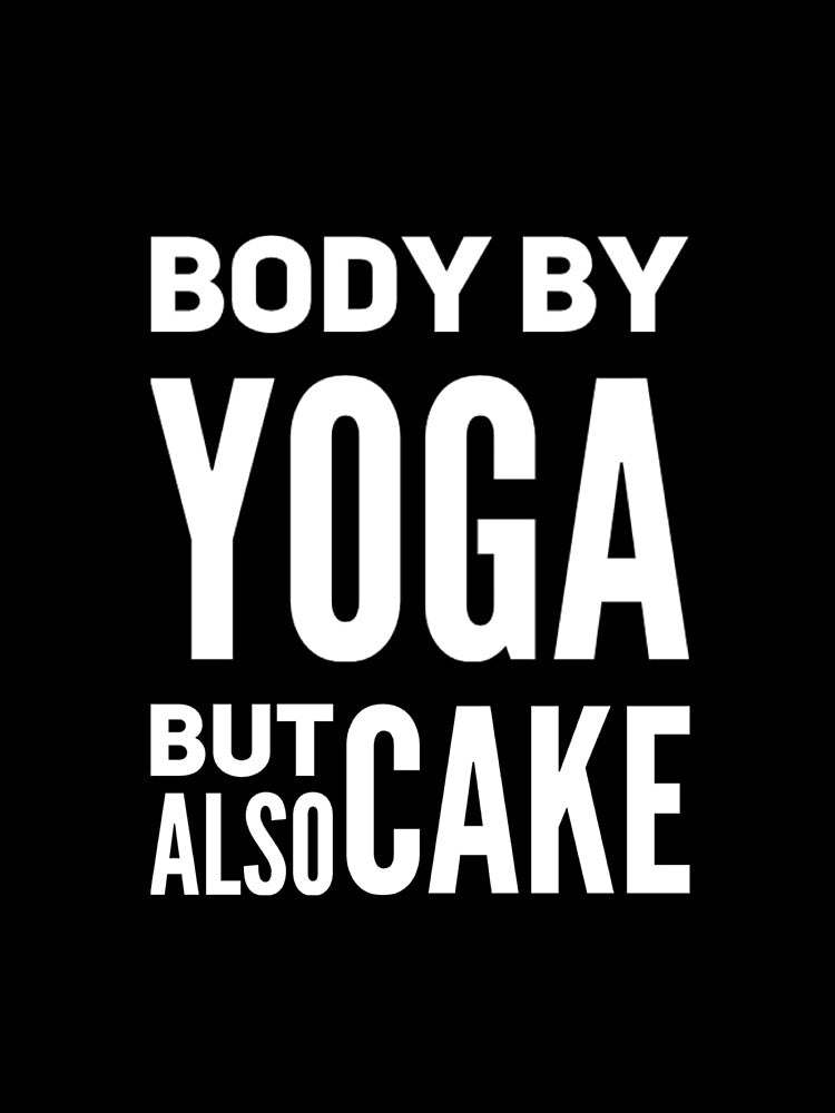 Body By Yoga But Also Cake by RiseandShineTee