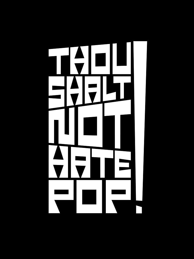 Thou Shalt Not Hate Pop – Geometric Typography Statement by Balasan