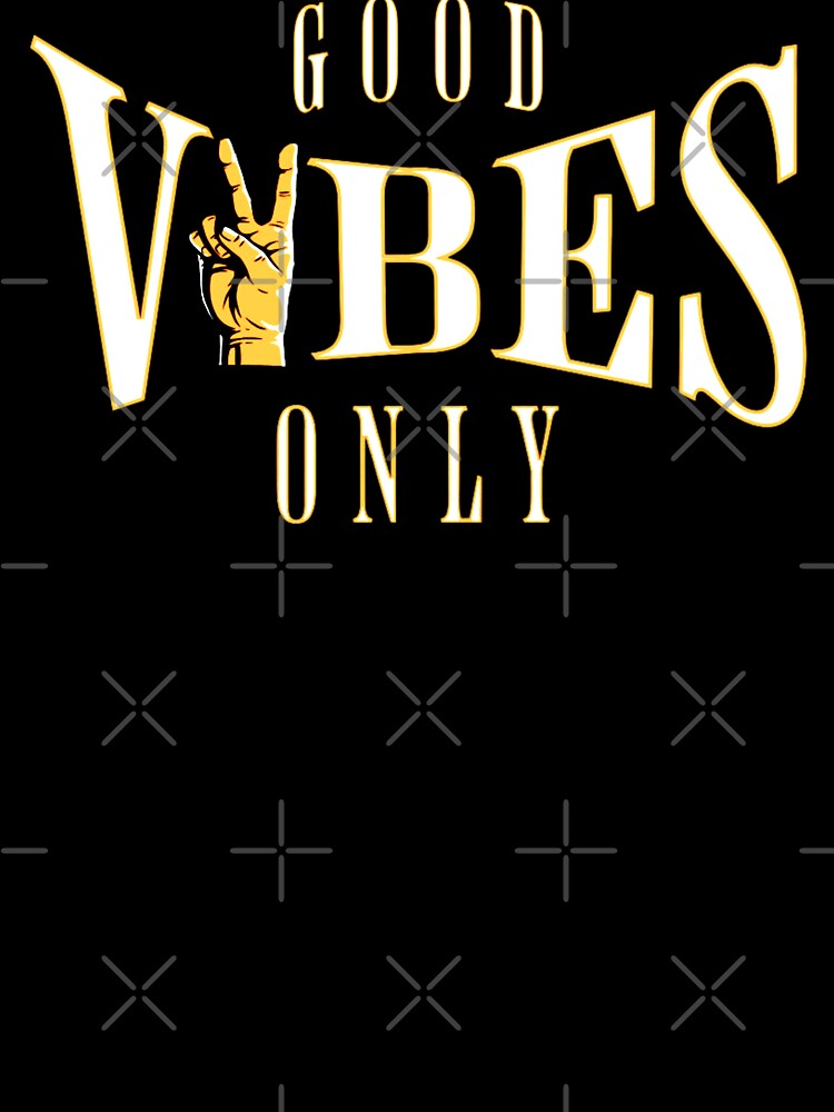 Good Vibes Only by Teetreasure2