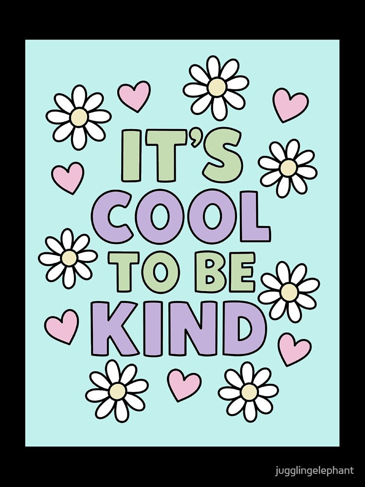 It’s Cool to Be Kind by jugglingelephant