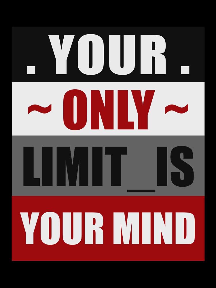 Your Only Limit Is Your Mind by 9N20