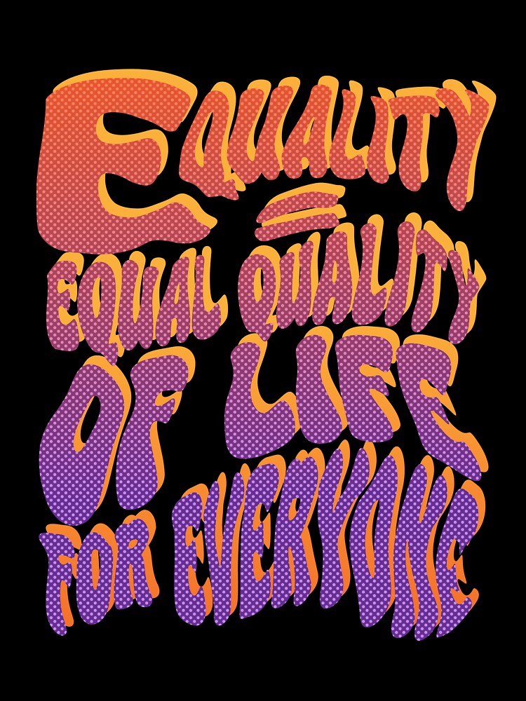 Equality = equal quality of life for everyone quote typographic print by TwistyPrintz