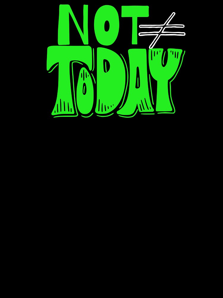 Not Today Bold Attitude Typography by AdicretorDesign
