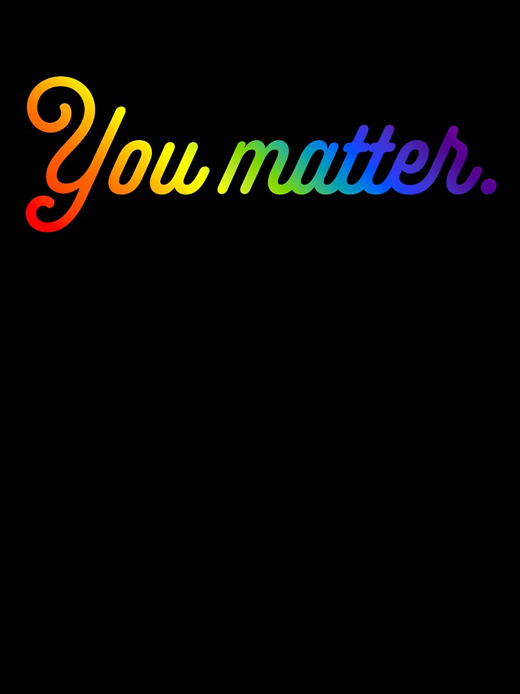 You Matter - Rainbow by sillyjess