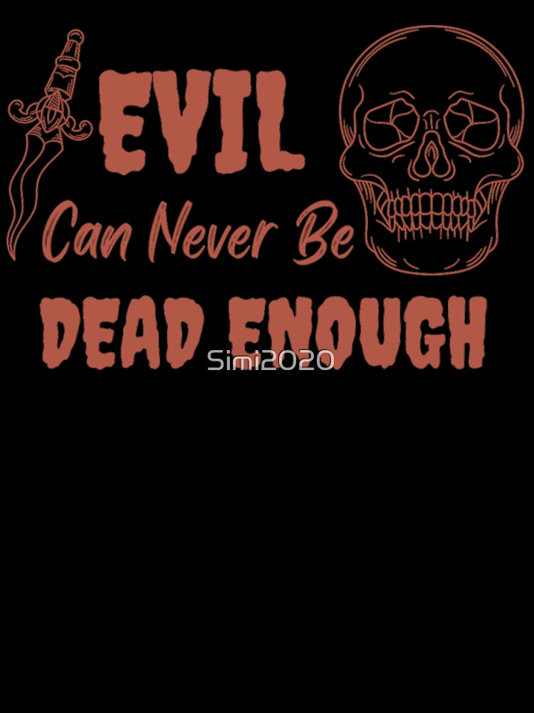 Evil Can Never Be Dead Enough Halloween Quote by Simi2020