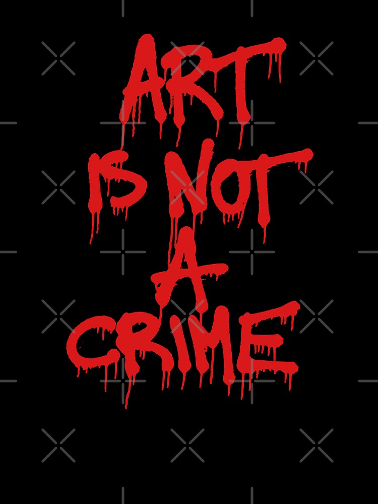Graffiti Protest Art Is Not A Crime Typography by FriskySloths