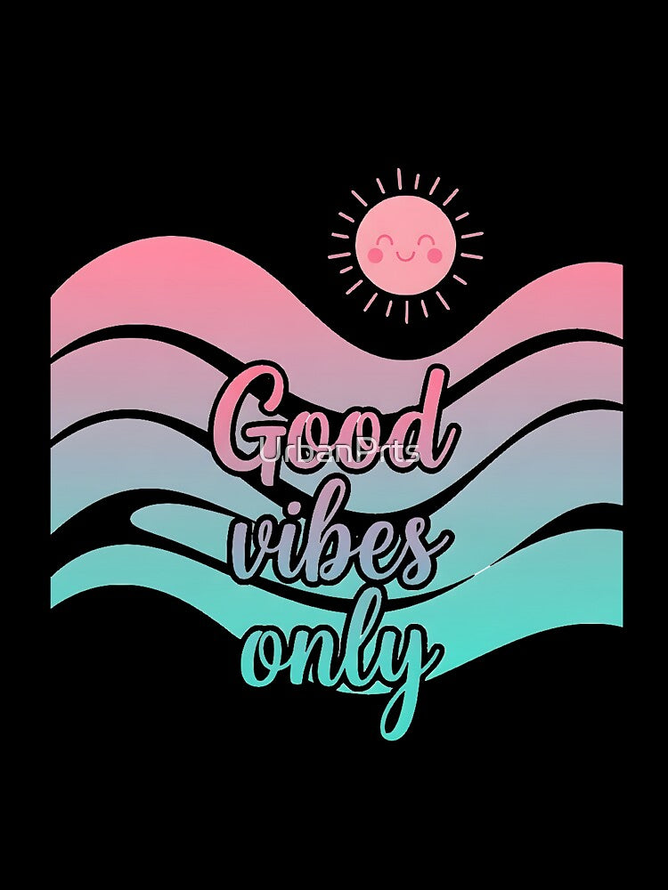 Good Vibes Only by UrbanPrts