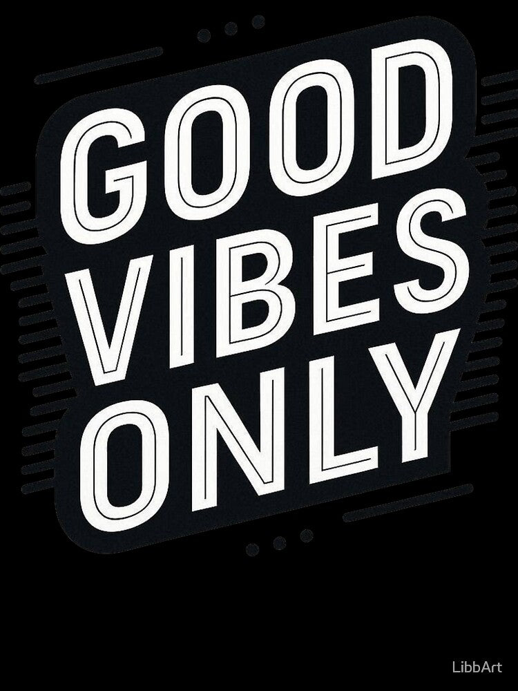 Good Vibes Only | Funny Motivational Typography Design by LibbArt