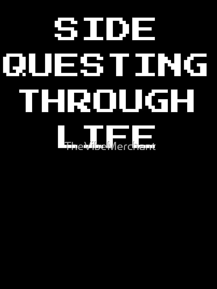 Side Questing Through Life Black Tshirt by TheVibeMerchant