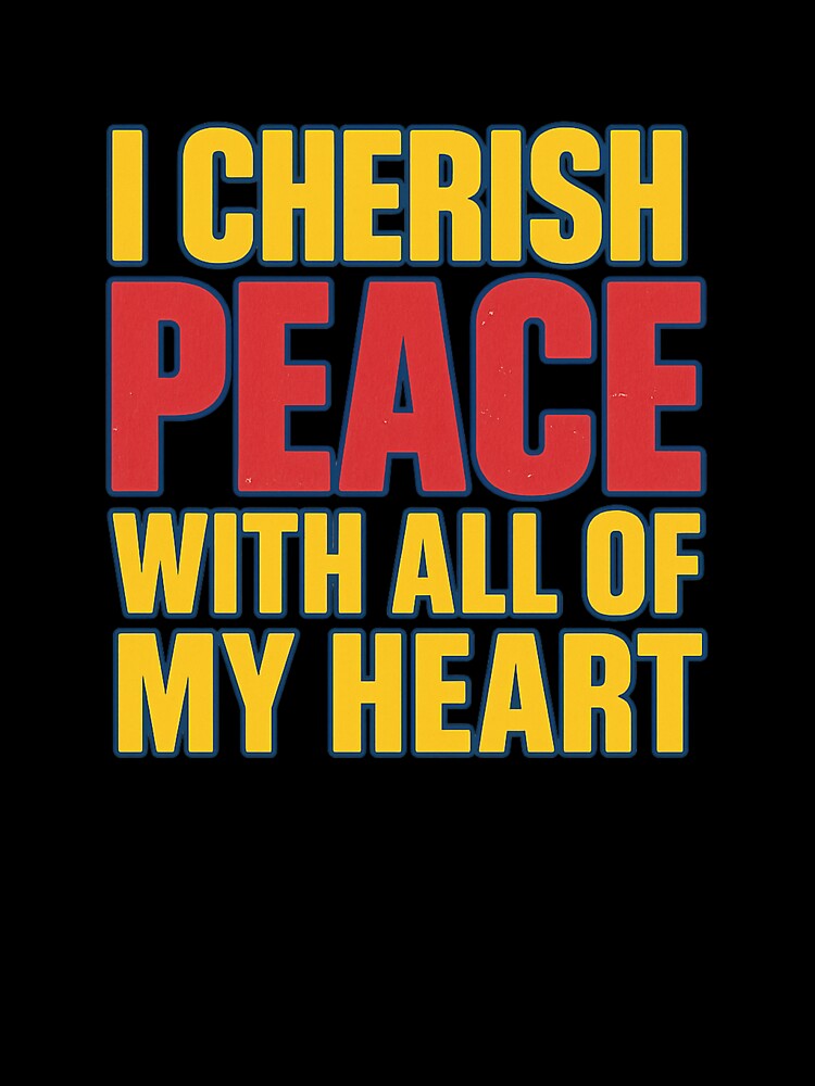 Iconic quote – I cherish peace with all of my heart by LoomisDreams